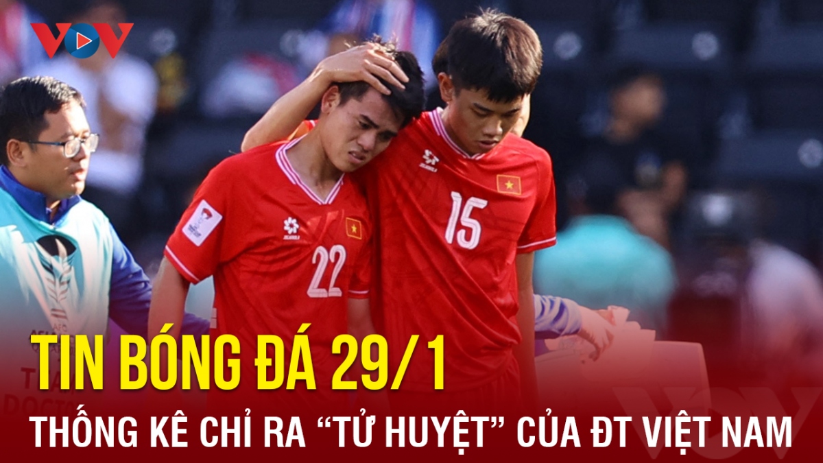 Tin bóng đá 29/1: Thống kê chỉ ra "tử huyệt" ngăn ĐT Việt Nam vươn tầm châu lục